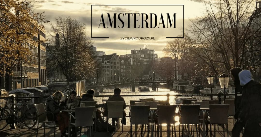 Co warto zwiedzić w Amsterdamie: 10 atrakcji, które musisz zobaczyć